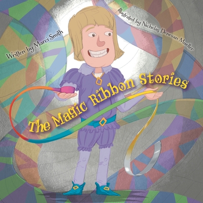 The Magic Ribbon Stories - Marci Smith