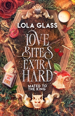 Love Bites Extra Hard - Lola Glass
