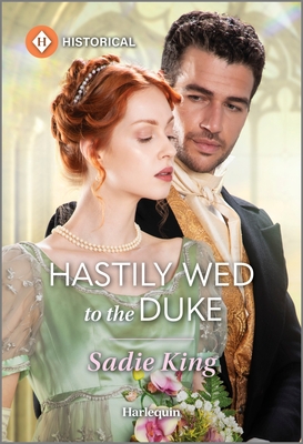 Hastily Wed to the Duke - Sadie King
