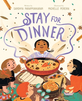 Stay for Dinner: A Picture Book - Sandhya Parappukkaran