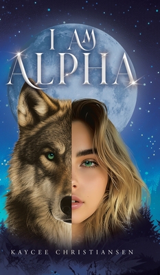 I am Alpha - Kaycee Christiansen