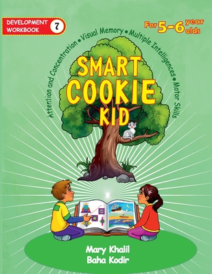 Smart Cookie Kid For 5-6 Year Olds Educational Development Workbook 7: Attention and Concentration Visual Memory Multiple Intelligences Motor Skills - Mary Khalil