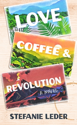 Love, Coffee, and Revolution - Stefanie Leder