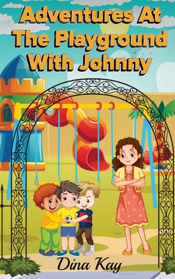 Adventures at the Playground with Johnny - Dina Kay