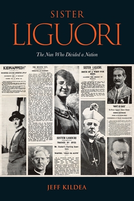 Sister Liguori: The Nun who Divided a Nation - Jeff Kildea