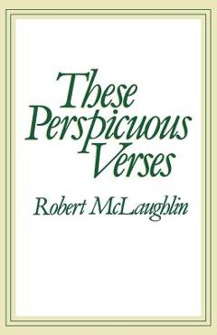 Coperta cărții 'These Perspicuous Verses - Robert Mc Laughlin'