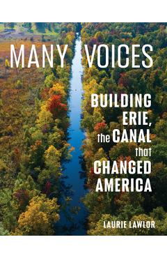 Poza produsului Many Voices: Building Erie, the Canal That Changed America - Laurie Lawlor