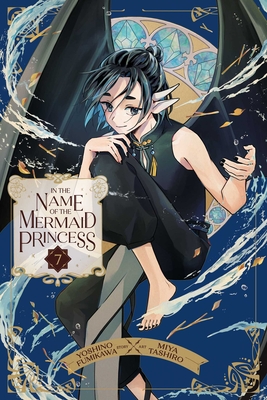 In the Name of the Mermaid Princess, Vol. 7 - Yoshino Fumikawa