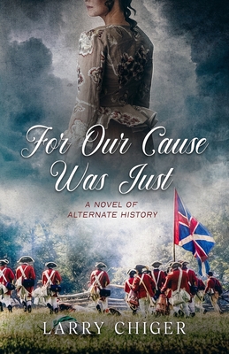 For Our Cause Was Just - Larry Chiger