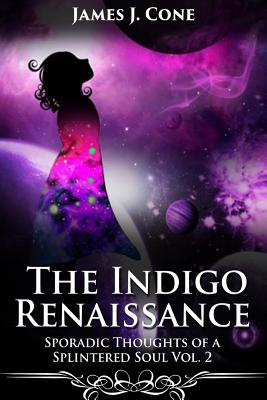 The Indigo Renaissance (Sporadic Thoughts of a Splintered Soul vol. 2) - Edith Harris