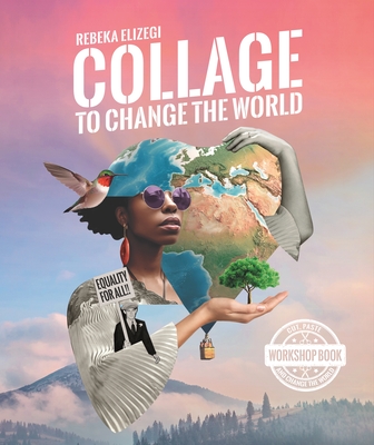 Collage to Change the World - Rebeka Elizegi