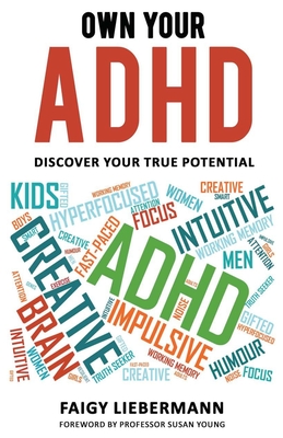 Own Your ADHD: Discover Your True Potential - Faigy Liebermann