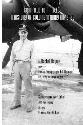 Coperta cărții 'Cornfield to Airfield: A History of Columbia Army Air Base: A History of Columbia Army Air Base - Bill Hamson'
