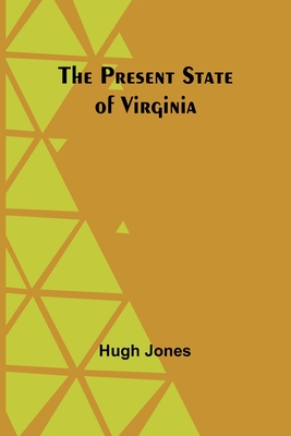 The Present State of Virginia - Hugh Jones