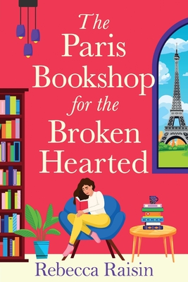 Coperta cărții 'The Paris Bookshop for the Broken-Hearted - Rebecca Raisin'