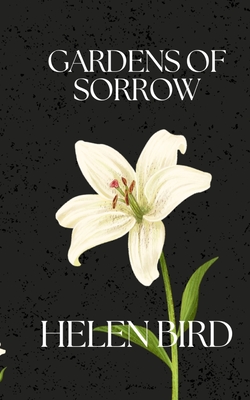 Gardens of Sorrow - Helen Bird