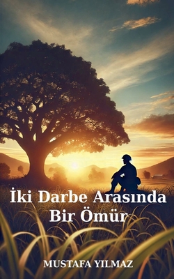 İki Darbe Arasında Bir Ömür - Mustafa Yilmaz