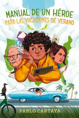 Manual de Un Héroe Para Las Vacaciones de Verano / A Hero's Guide to Summer Vaca Tion - Pablo Cartaya