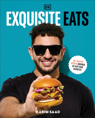 Exquisite Eats: 85+ Healthy Recipes Inspired by Fast-Food Favorites - Karim Saad