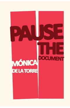 Pause the Document - Mónica De La Torre