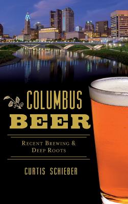 Coperta cărții 'Columbus Beer: Recent Brewing and Deep Roots - Curtis Schieber'