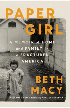 Poza produsului Paper Girl: A Memoir of Home and Family in a Fractured America - Beth Macy