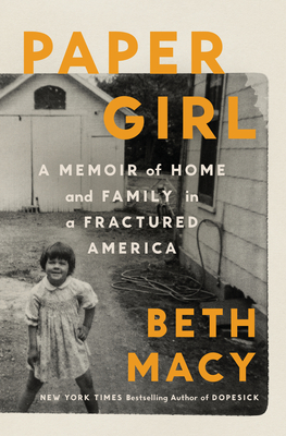 Paper Girl: A Memoir of Home and Family in a Fractured America - Beth Macy