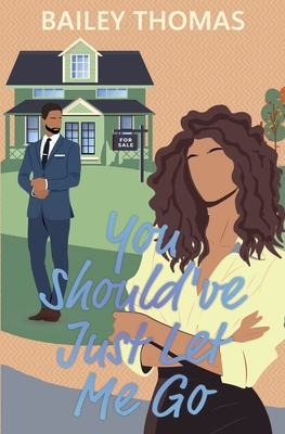 You Should've Just Let Me Go - Bailey Thomas