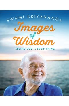 Poza produsului Images of Wisdom: Seeing God in Everything - Swami Kriyananda