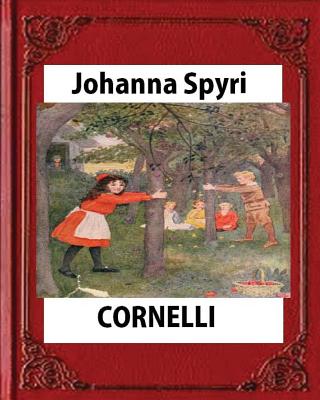 CORNELLI by Johanna Spyri, translated by Elisabeth P.Stork - Johanna Spyri