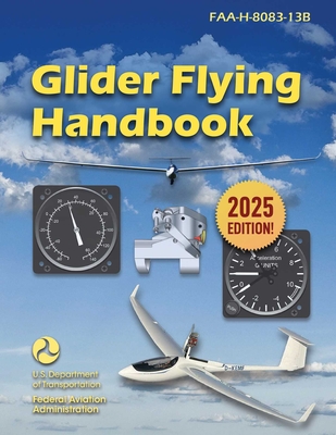 Glider Flying Handbook (2025): Faa-H-8083-13b -