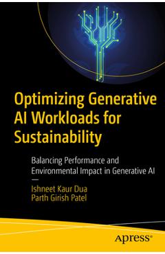 Coperta cărții 'Optimizing Generative AI Workloads for Sustainability: Balancing Performance and Environmental Impact in Generative AI'