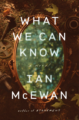 What We Can Know - Ian Mcewan