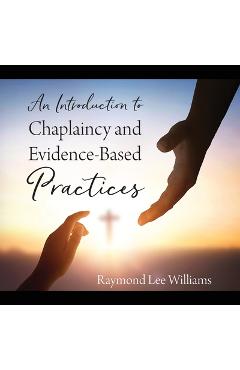 Coperta cărții 'An Introduction to Chaplaincy and Evidence-Based Practices - Raymond Lee Williams'
