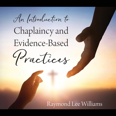 Coperta cărții 'An Introduction to Chaplaincy and Evidence-Based Practices - Raymond Lee Williams'
