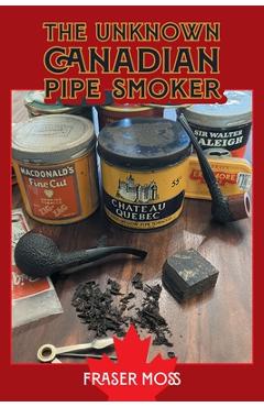 The Unknown Canadian Pipe Smoker - Fraser Moss