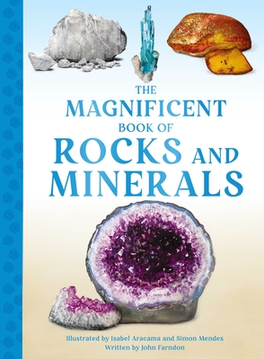 The Magnificent Book of Rocks and Minerals - John Farndon