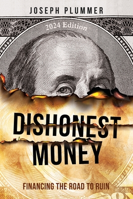 Dishonest Money: Financing the Road to Ruin - Joseph Plummer