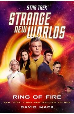 Coperta cărții Star Trek: Strange New Worlds: Ring of Fire - David Mack