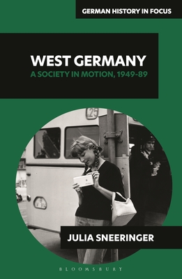 West Germany: A Society in Motion, 1949-89 - Julia Sneeringer