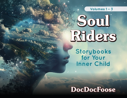 Soul Riders: Storybooks for Your Inner Child Volumes 1-3 - 