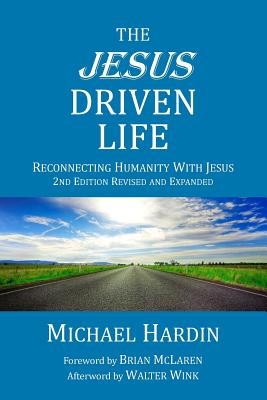 The Jesus Driven Life: Reconnecting Humanity with Jesus - Brian Mclaren