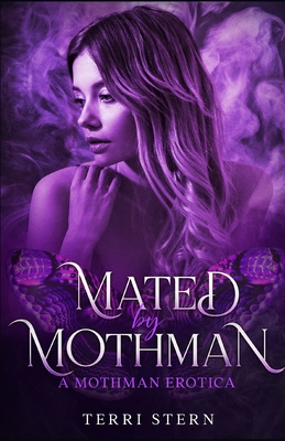 Mated by Mothman: A Mothman Erotica - Terri Stern