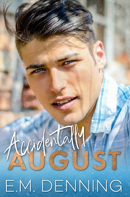 Accidentally August - E. M. Denning