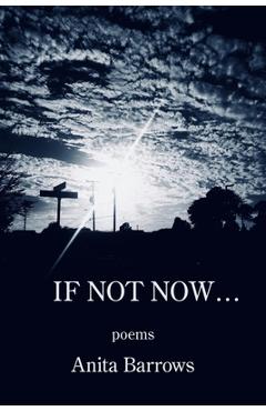 Coperta cărții 'If Not Now ... - Anita Barrows'