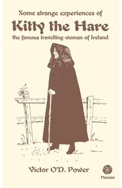 Coperta cărții 'Some Strange Experiences of Kitty the Hare: The Famous Travelling Woman of Ireland - Victor O'd Power'