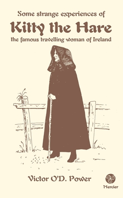Some Strange Experiences of Kitty the Hare: The Famous Travelling Woman of Ireland - Victor O'd Power