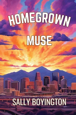 Homegrown Muse - Sally Boyington