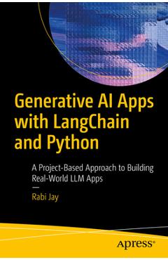 Coperta cărții 'Generative AI Apps with Langchain and Python: A Project-Based Approach to Building Real-World LLM Apps - Rabi Jay'