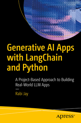 Coperta cărții 'Generative AI Apps with Langchain and Python: A Project-Based Approach to Building Real-World LLM Apps - Rabi Jay'